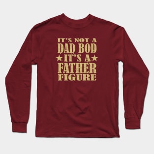 it's not a dad bod it's a father figure Long Sleeve T-Shirt